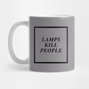 lamps kill people Mug